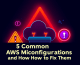 5 Common AWS Misconfigurations and How to Fix Them